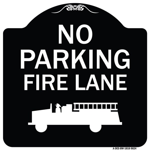 Designer Series-No Parking Fire Lane, Black & White Heavy-Gauge Aluminum, 18" x 18", BW-1818-9824